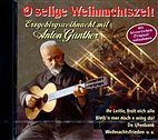 CD - O selige Weihnachtszeit / Erzgebirgsweihnacht mit Anton Günther / 222620